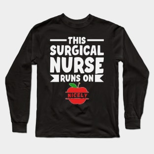 THIS SURGICAL NURSE RUNS ON NICELY Long Sleeve T-Shirt